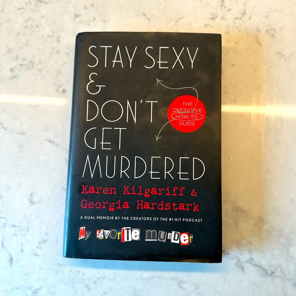 Stay Sexy & Don’t Get Murdered by Karen Kilgariff and Georgia Hardstark
